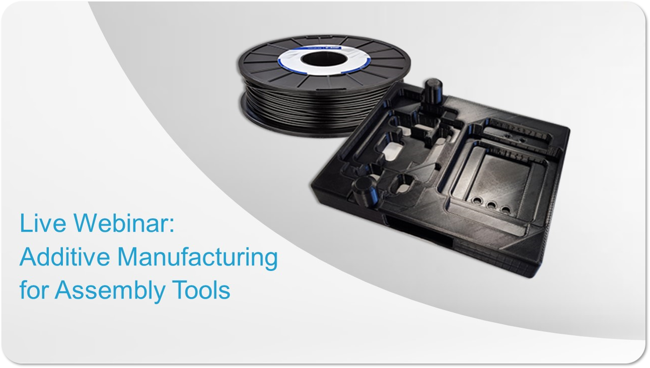 Webinar AM for Assembly Tools Webinar AM for Assembly Tools